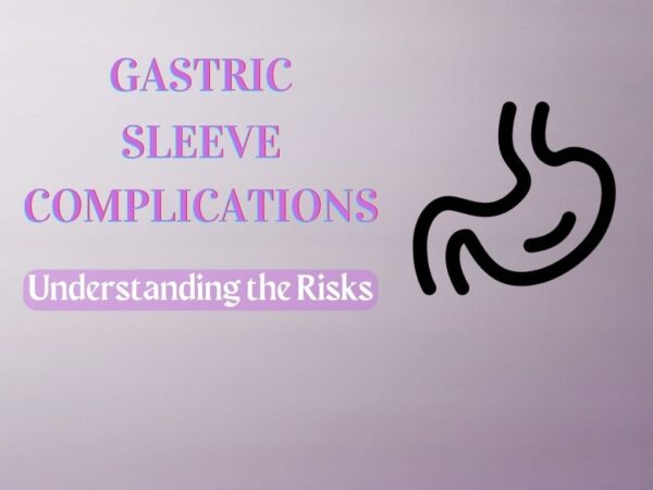 Gastric Sleeve Complications